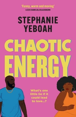 Chaotic Energy: The Hilarious, Heartfelt, Must-Read Romantic Comedy by Yeboah, Stephanie