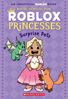Surprise Pets (Royal School for Roblox Princesses #1) by Scholastic