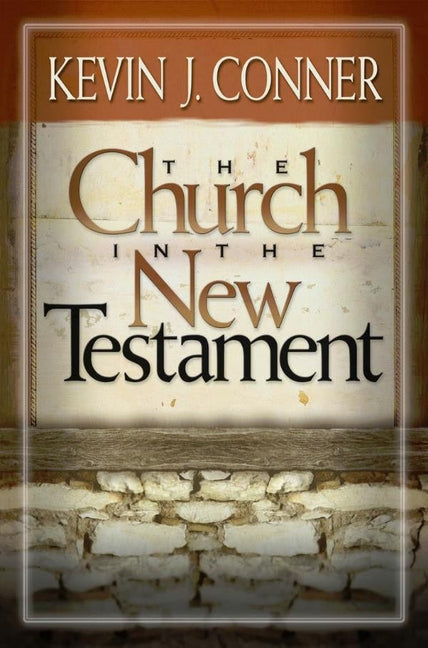 The Church in the New Testament by Conner, Kevin J.