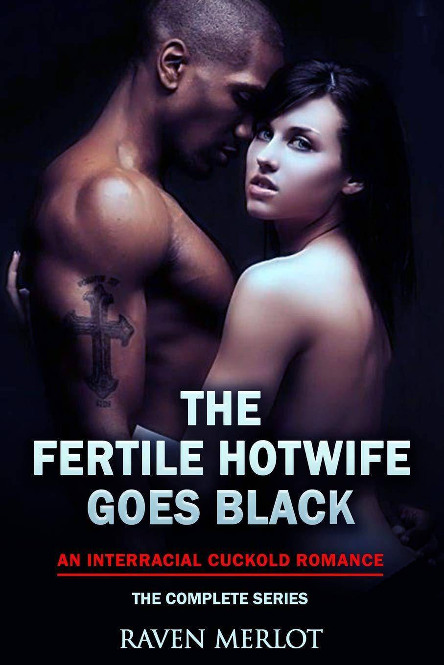 The Fertile Hotwife Goes Black: An Interracial Cuckold Romance: Will She Ever Go Back? Literature & Fiction Raven Merlot